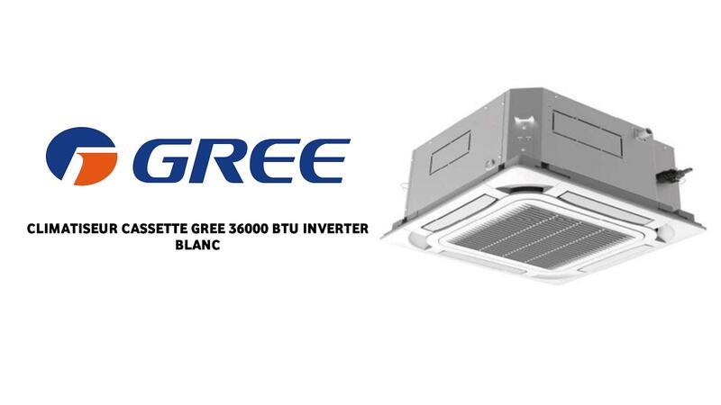 climatiseur cassette gree 36000 btu prix tunisie